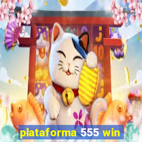 plataforma 555 win